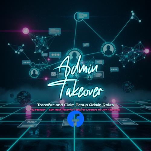 What Is Admin Takeover (Make Admin)? Transfer and Claim Facebook Group Admin Roles
